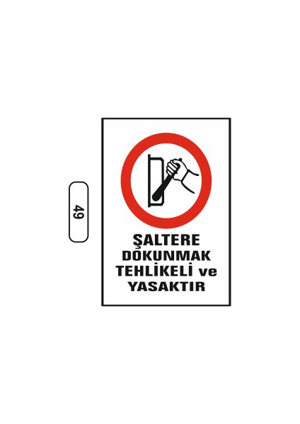 Şaltere Dokunmak Tehlikeli ve Yasaktır Uyarı Ikaz Levhası