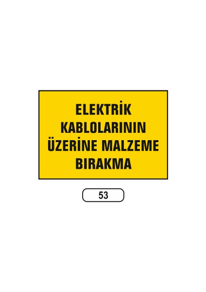 Elektrik Kablolarının Üzerine Malzeme Bırakma Uyarı Ikaz Levhası