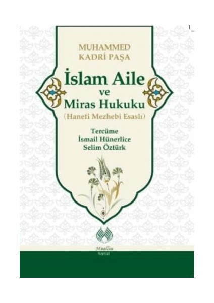 Islam Aile ve Miras Hukuku ( Hanefi Mezhebi Esaslı ) - Muhammed Kadri Paşa