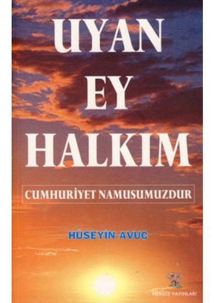 Uyan Ey Halkım Bu Cumhuriyet Namusumuzdur - Hüseyin Avuç