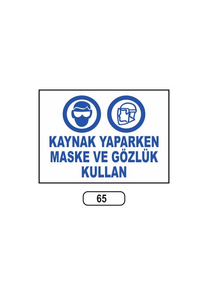 Kaynak Yaparken Maske ve Gözlük Kullan Uyarı Ikaz Levhası