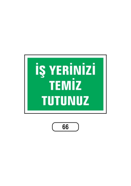 Iş Yerinizi Temiz Tutunuz Uyarı Ikaz Levhası