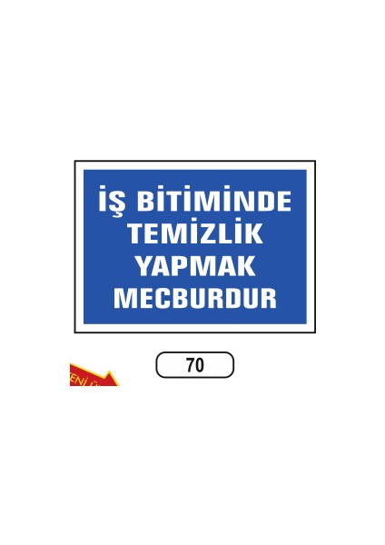 Iş Bitiminde Temizlik Yapmak Mevburdur Uyarı Ikaz Levhası