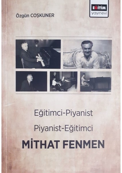 Eğitimci-Piyanist Piyanist-Eğitimci Mithat Fenmen - Özgün Çoşkuner