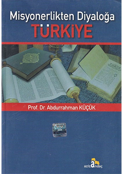 Misyonerlikten Diyaloğa Türkiye - Abdurrahman Küçük
