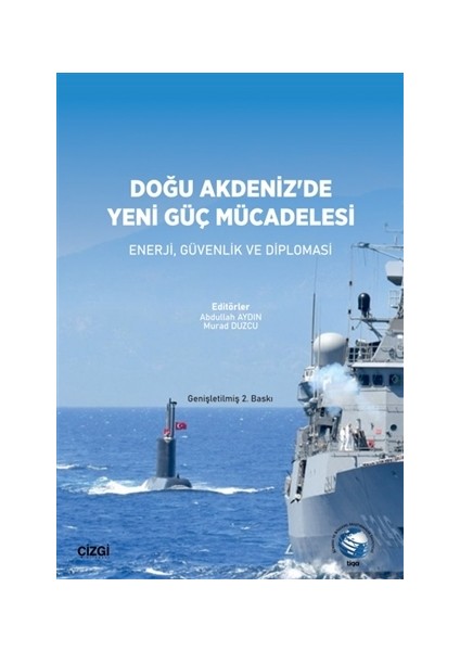 Doğu Akdeniz'de Yeni Güç Mücadelesi - Abdullah Aydın