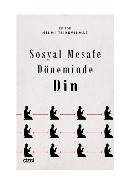 Sosyal Mesafe Döneminde Din - Hilmi Türkyılmaz