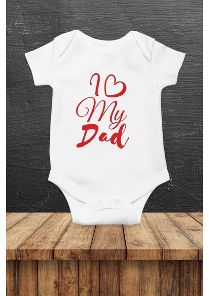 I Love My Dad Baskılı Bebek Body & Zıbın