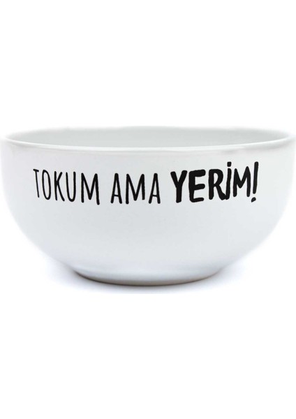 Tokum Ama Yerim! Tasarım Seramik Kase