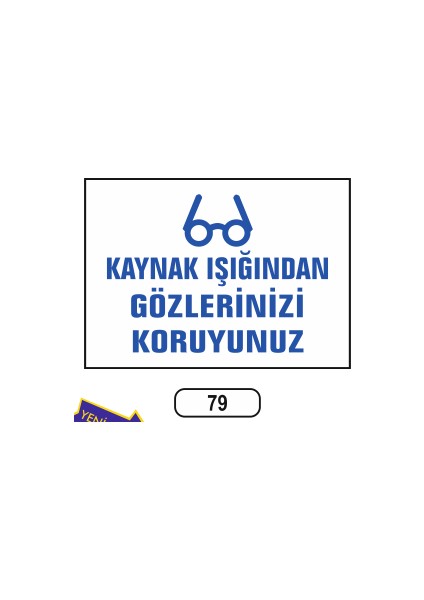Kaynak Işığından Gözlerinizi Koruyunuz Uyarı Ikaz Levhası