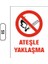Ateşle Yaklaşma Uyarı Ikaz Levhası 1
