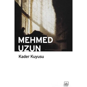 Kader Kuyusu - Mehmed Uzun