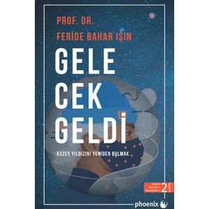 Phoenix Yayınevi Phoenix Gelecek Geldi Kuzey Yıldızını Yeniden - Feride Bahar Işın