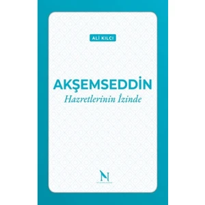 Akşemseddin Hazretlerinin İzinde - Ali Kılcı