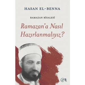Ramazan’a Nasıl Hazırlanmalıyız? - Hasan El-Benna