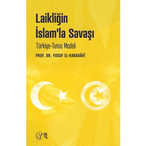 Laikliğin Islam’la Savaşı – Türkiye-Tunus Modeli - Yusuf El-Karadavî