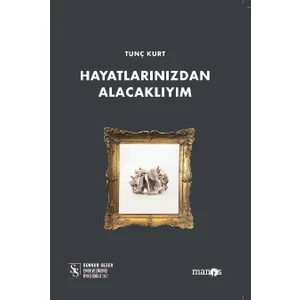 Hayatlarınızdan Alacaklıyım - Tunç Kurt