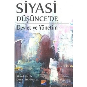 Siyasi Düşünce'de Devlet ve Yönetim - Köksal Şahin