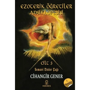 Ezoterik Öğretiler Ansiklopedisi 3. Cilt: Semavi Dinler Çağı - Cihangir Gener