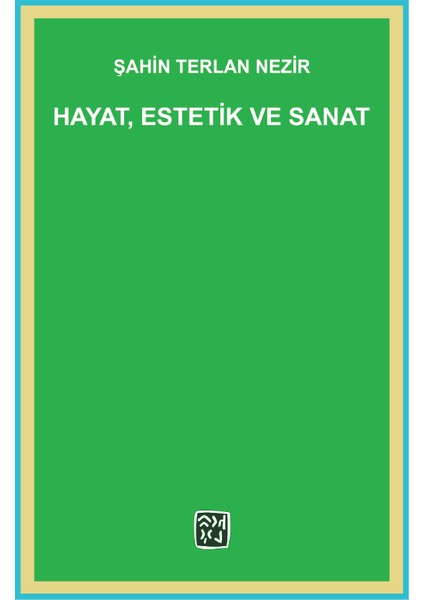 Hayat, Estetik ve Sanat - Şahin Terlan Nezir