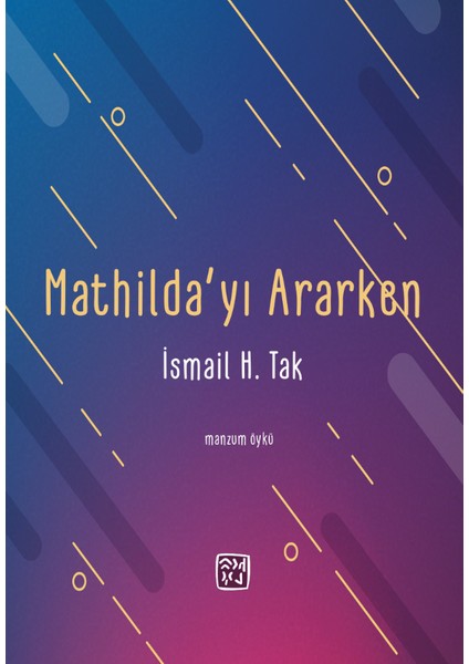 Mathilda’yı Ararken - İsmail H. Tak