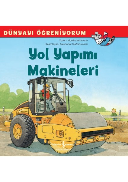 Yol Yapımı Makineleri Dünyayı Öğreniyorum - Monika Wittmann