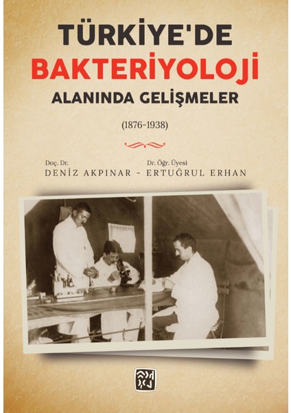 Türkiye'de Bakteriyoloji Alanında Gelişmeler (1876-1938) - Deniz Akpınar
