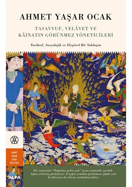 Tasavvuf Velayet ve Kainatın Görünmez Yöneticileri: Tarihsel-Sosyolojik ve Eleştirel Bir Yaklaşım - Ahmet Yaşar Ocak