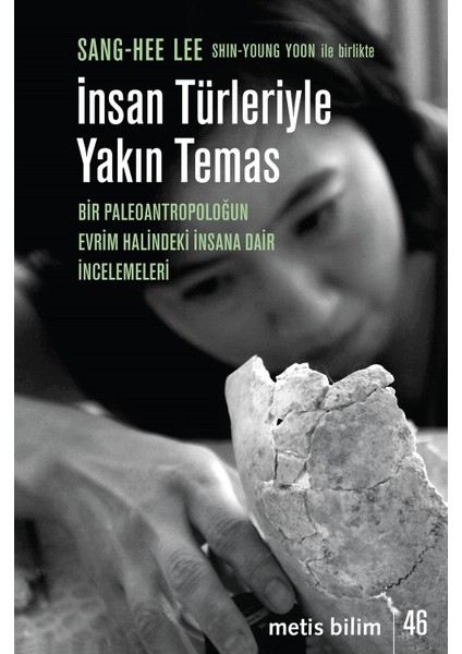 İnsan Türleriyle Yakın Temas - Bir Paleoantropoloğun Evrim Halindeki İnsana Dair Incelemeleri - Sang-Hee Lee, Shin-Young Yoon
