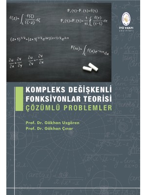 Kompleks Değişkenli Fonksiyonlar Teorisi Çözümlü Problemler - Prof. Dr. Gökhan Uzgören, Prof. Dr. Gökhan Çınar
