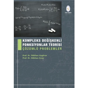 Kompleks Değişkenli Fonksiyonlar Teorisi Çözümlü Problemler - Prof. Dr. Gökhan Uzgören, Prof. Dr. Gökhan Çınar