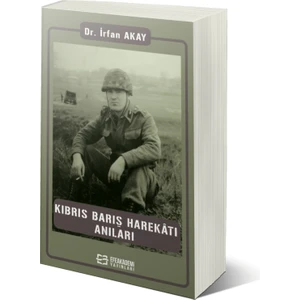 Kıbrıs Barış Harekâtı Anıları - Irfan Akay