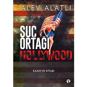 Turkuvaz Kitap Suç Ortağı Hollywood - Kaanın Kitabı / Alev Alatlı