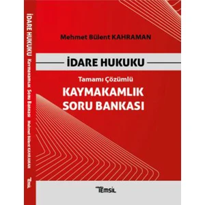 Kaymakamlık Soru Bankası Idare Hukuku Tamamı Çözümlü - Mehmet Bülent Kahraman