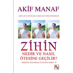 Zihin Nedir ve Nasıl Ötesine Geçilir? - Akif Manaf
