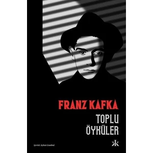 Toplu Öyküler - Franz Kafka