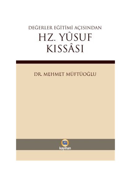 Değerler Eğitimi Açısından Hz. Yusuf Kıssası - Mehmet Müftüoğlu