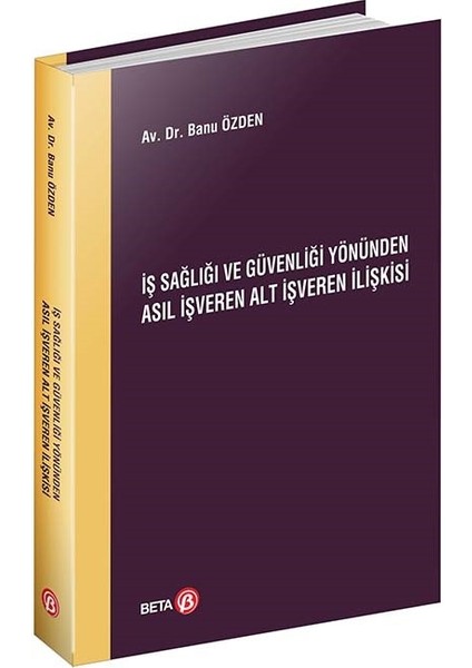 Iş Sağlığı ve Güvenliği Yönünden Asıl Işveren Alt Işveren Ilişkisi -  Banu Özden