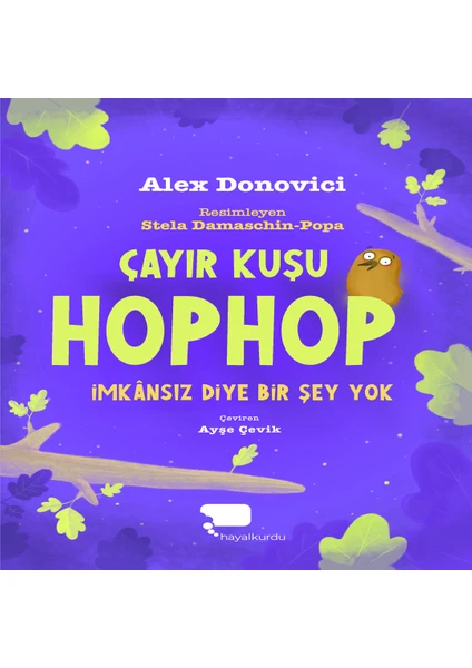 Hayalkurdu Kitap Çayır Kuşu Hophop Imkânsız Diye Bir Şey Yok (1. Kitap) - Alex Donovici