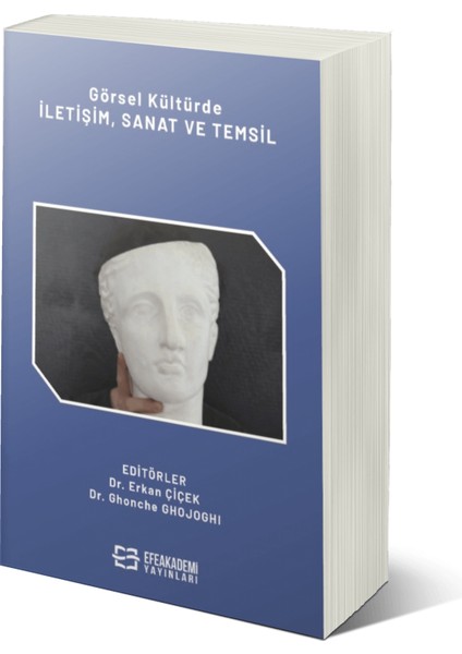 Görsel Kültürde Iletişim, Sanat ve Temsil - Erkan Çiçek – Dr. Ghonche Ghojoghı