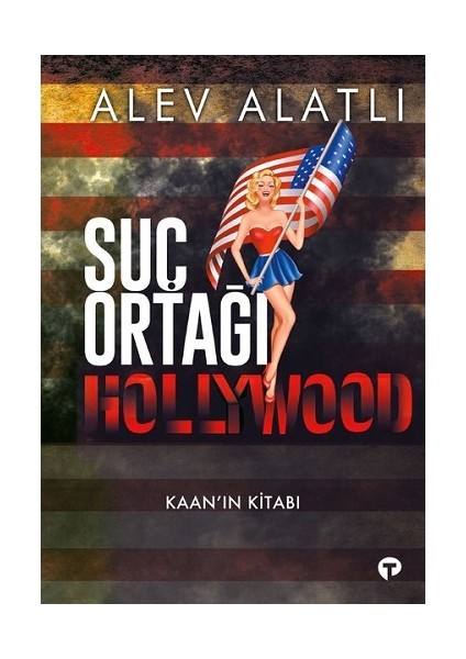 Suç Ortağı Hollywood - Kaanın Kitabı / Alev Alatlı