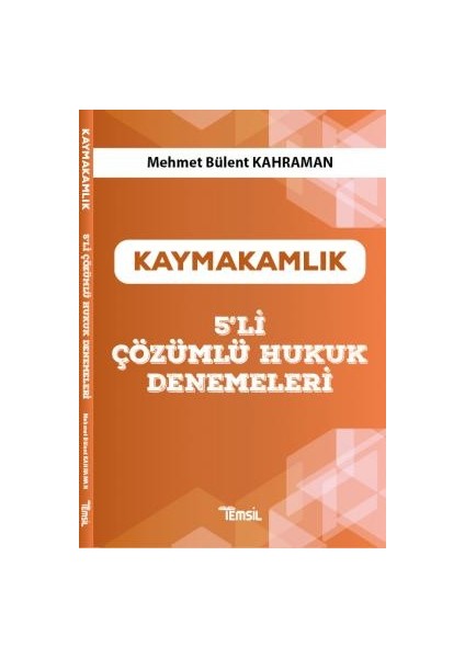 Kaymakamlık 5'li Çözümlü Hukuk Denemeleri - Mehmet Bülent Kahraman