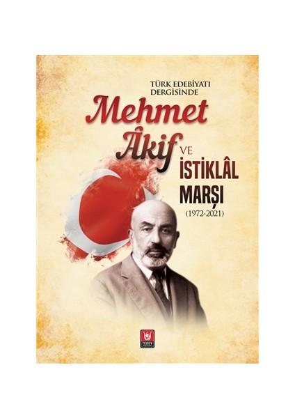 Türk Edebiyatı Dergisinde Mehmet Akif ve Istiklal Marşı - Bahtiyar Aslan