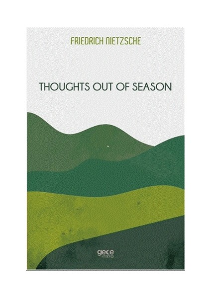 Thoughts Out Of Season - Friedrich Wilhelm Nietzsche