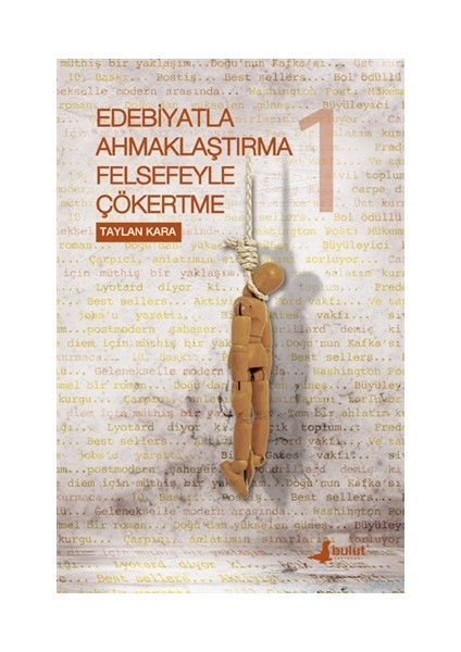 Edebiyatla Ahmaklaştırma Felsefeyle Çökertme 1. Cilt - Taylan Kara