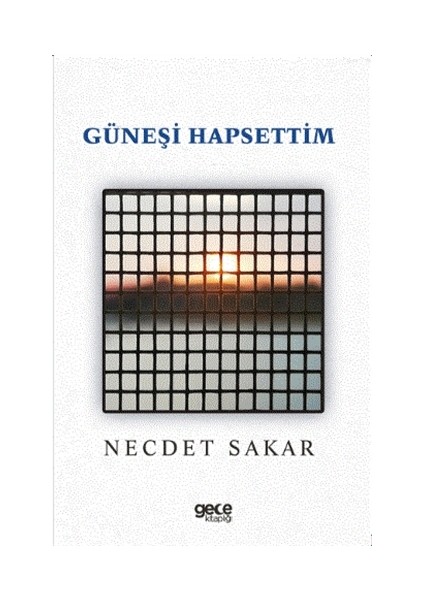 Güneşi Hapsettim - Necdet Sakar