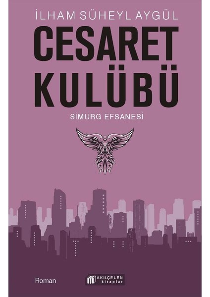 Cesaret Kulübü Simurg Efsanesi - İlham Süheyl Aygül