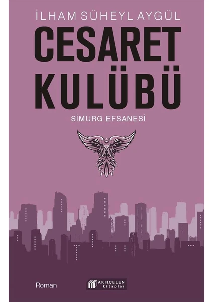 Akılçelen Kitaplar Cesaret Kulübü Simurg Efsanesi - İlham Süheyl Aygül