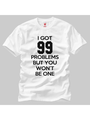 I 99 Problems Erkek Tişört