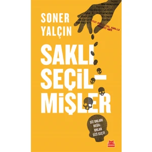 Saklı Seçilmişler : Siz Onları Değil: Onlar Sizi Seçti - Soner Yalçın